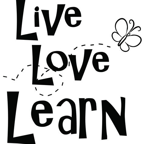 Once you have learned to love, you will have learned to live.